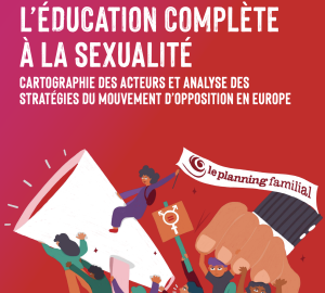 L'offensive contre l'éducation complète à la sexualité (Planning Familial)